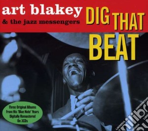 Art Blakey - Dig That Beat (3 Cd) cd musicale di Art Blakey