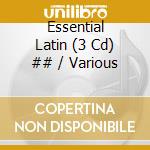 Essential Latin (3 Cd) ## / Various cd musicale