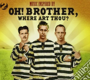 Oh! Brother Where Art Thou: Music Inspired By (2 Cd) cd musicale di Artisti Vari