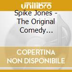 Spike Jones - The Original Comedy Classics cd