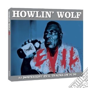 Howlin' Wolf - Evil (2 Cd) cd musicale di Howlin' Wolf