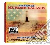 American Murder Ballads (2 Cd) cd