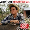 Johnny Cash - Songs Of Our Soil (2 Cd) cd