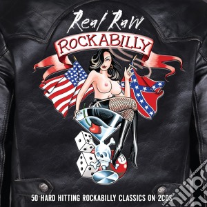 Real Raw Rockabilly (2 Cd) cd musicale di ARTISTI VARI