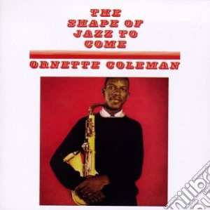 Ornette Coleman - The Shape Of Jazz To Come/ Something Else (2 Cd) cd musicale di Ornette Coleman