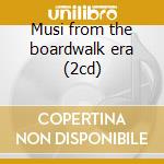 Musi from the boardwalk era (2cd) cd