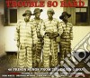 Trouble So Hard (2 Cd) cd