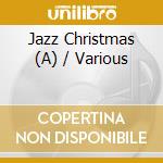Jazz Christmas (A) / Various cd musicale