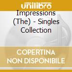Impressions (The) - Singles Collection cd