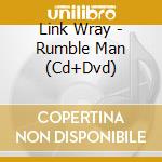 Link Wray - Rumble Man (Cd+Dvd) cd musicale di Wray, Link