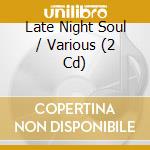 Late Night Soul / Various (2 Cd) cd