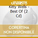 Kitty Wells - Best Of (2 Cd) cd musicale di Kitty Wells
