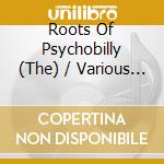 Roots Of Psychobilly (The) / Various (2 Cd) cd