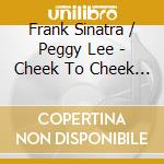 Frank Sinatra / Peggy Lee - Cheek To Cheek (2 Cd) cd