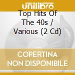 Top Hits Of The 40s / Various (2 Cd) cd musicale