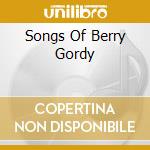 Songs Of Berry Gordy cd musicale