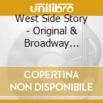 West Side Story - Original & Broadway Soundtrack (2 Cd) cd musicale di West Side Story