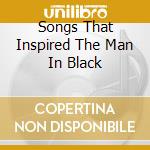 Songs That Inspired The Man In Black cd musicale