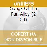 Songs Of Tin Pan Alley (2 Cd) cd