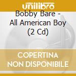 Bobby Bare - All American Boy (2 Cd) cd