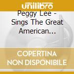 Peggy Lee - Sings The Great American Songbook (3 Cd) cd