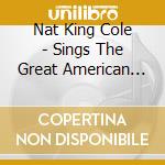 Nat King Cole - Sings The Great American Songbook (2 Cd) cd