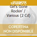 Girl's Gone Rockin' / Various (2 Cd) cd musicale