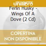 Ferlin Husky - Wings Of A Dove (2 Cd) cd