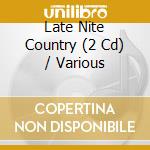 Late Nite Country (2 Cd) / Various cd