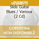 Slide Guitar Blues / Various (2 Cd) cd musicale