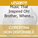 Music That Inspired Oh! Brother, Where Art Thou? / Various (2 Cd) cd musicale