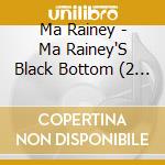 Ma Rainey - Ma Rainey'S Black Bottom (2 Cd) cd musicale