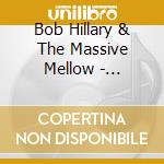Bob Hillary & The Massive Mellow - Nature's Pace cd