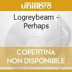 Logreybeam - Perhaps cd
