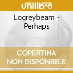Logreybeam - Perhaps cd musicale di Logreybeam