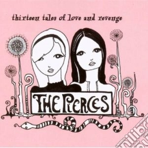 Pierces - Thirteen Tales Of Love And Revenge cd musicale di THE PIERCES