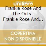 Frankie Rose And The Outs - Frankie Rose And The Outs cd musicale di FRANKIE ROSE & THE O