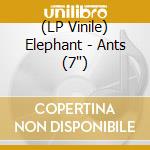 (LP Vinile) Elephant - Ants (7