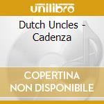 Dutch Uncles - Cadenza