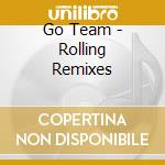 Go Team - Rolling Remixes cd