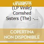 (LP Vinile) Cornshed Sisters (The) - Tell Tales lp vinile di Sisters Cornshed