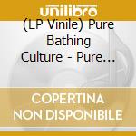 (LP Vinile) Pure Bathing Culture - Pure Bathing Culture vinile