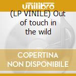 (LP VINILE) Out of touch in the wild cd