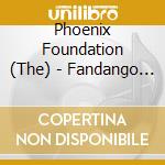 Phoenix Foundation (The) - Fandango (2 Cd) cd musicale di Foundation Phoenix