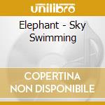 Elephant - Sky Swimming cd