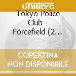 Tokyo Police Club - Forcefield (2 Cd) cd