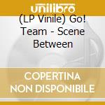 (LP Vinile) Go! Team - Scene Between lp vinile di Go! Team