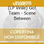 (LP Vinile) Go! Team - Scene Between vinile