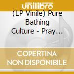 (LP Vinile) Pure Bathing Culture - Pray For Rain vinile