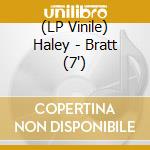 (LP Vinile) Haley - Bratt (7